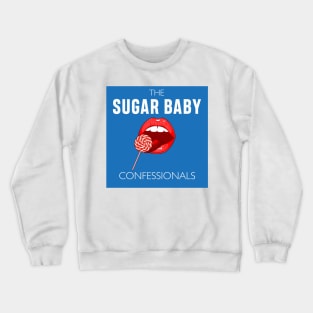 The Sugar Baby Confessionals podcast Crewneck Sweatshirt